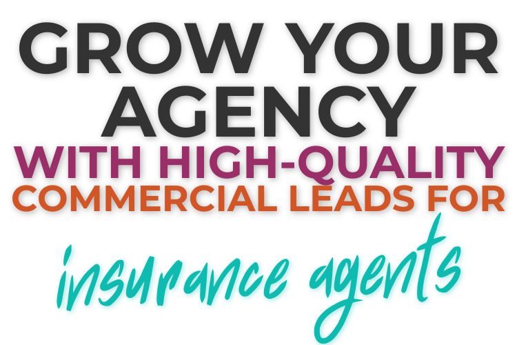 Grow Your Agency with High-Quality Commercial Leads for Insurance Agents