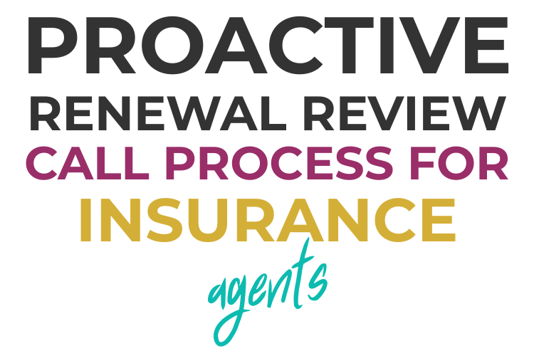 Proactive Renewal Review Call Process for Insurance Agents