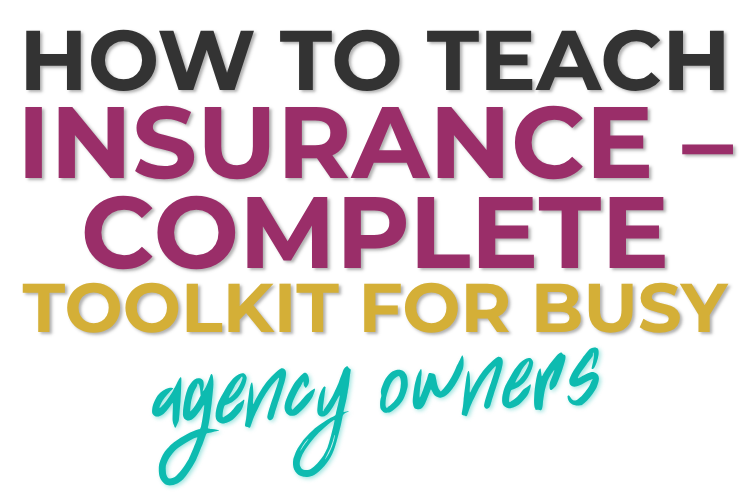How to Teach Insurance – Complete Toolkit for Busy Agency Owners