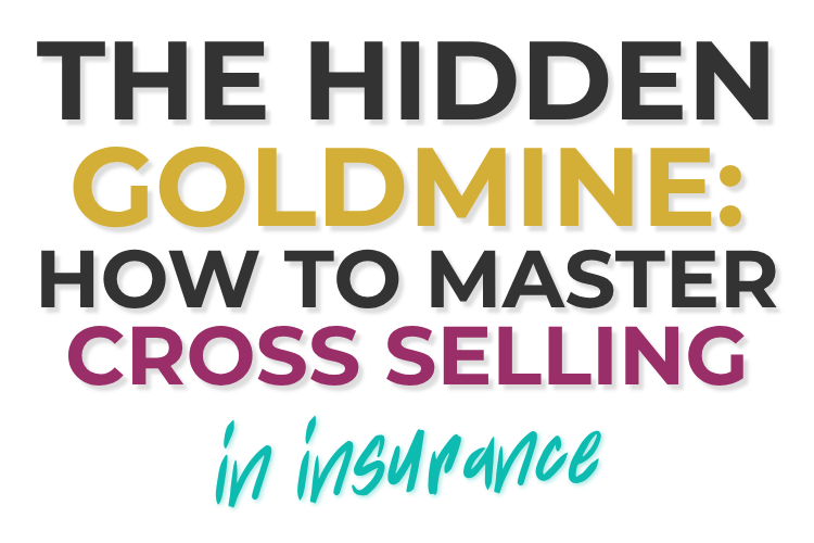 The Hidden Goldmine: How to Master Cross Selling in Insurance