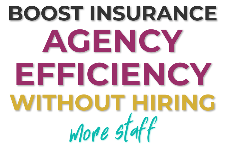 Boost Insurance Agency Efficiency Without Hiring More Staff