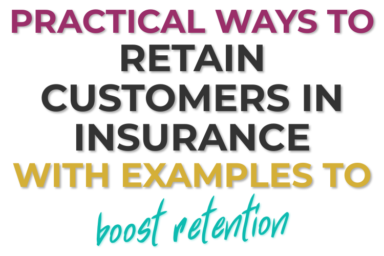 Practical Ways to Retain Customers in Insurance with Examples to Boost Retention