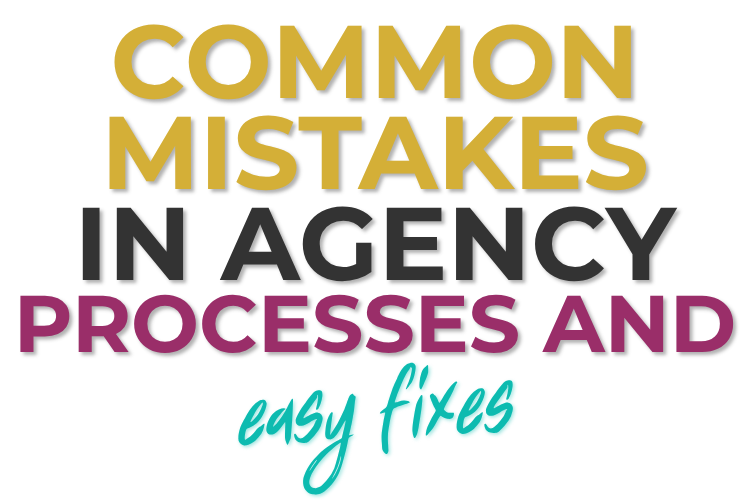 Common Mistakes in Agency Processes and Easy Fixes - Feature Image
