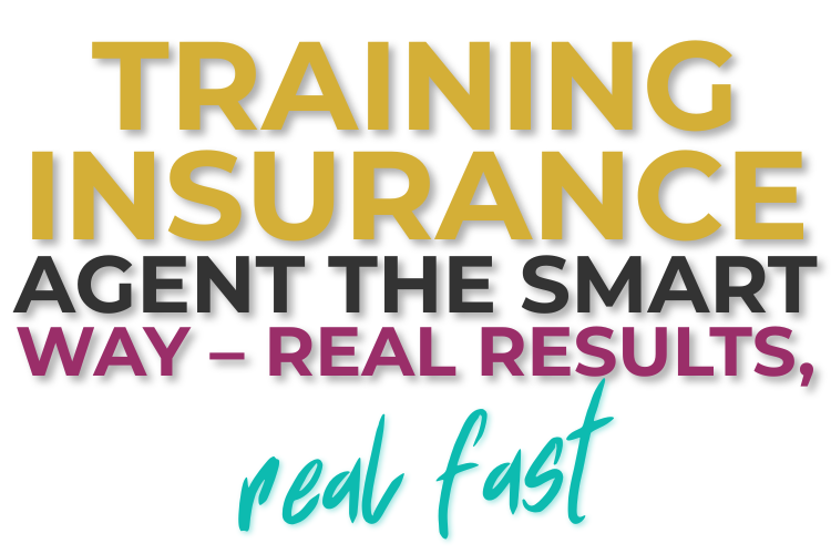 Training Insurance Agent the Smart Way – Real Results, Real Fast
