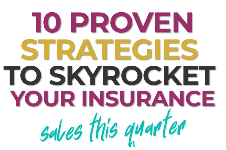 10 Proven Strategies to Skyrocket Your Insurance Sales This Quarter
