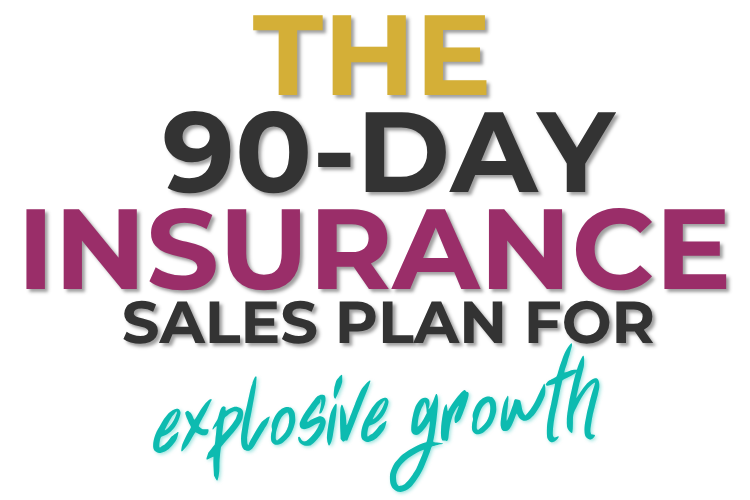 The 90-Day Insurance Sales Plan for Explosive Growth