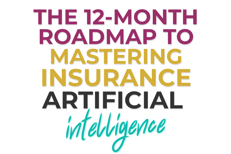 The 12-Month Roadmap to Mastering Insurance Artificial Intelligence