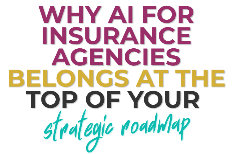 Why AI for insurance Agencies Belongs at the Top of Your Strategic Roadmap